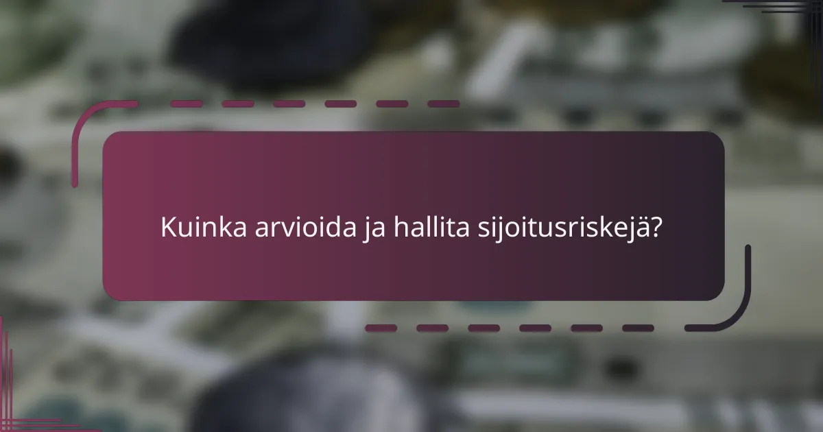 Kuinka arvioida ja hallita sijoitusriskejä?