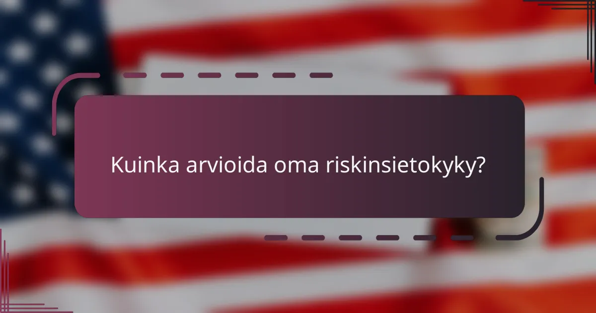 Kuinka arvioida oma riskinsietokyky?