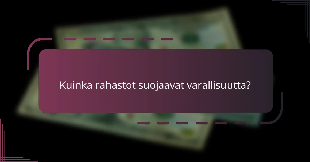 Kuinka rahastot suojaavat varallisuutta?