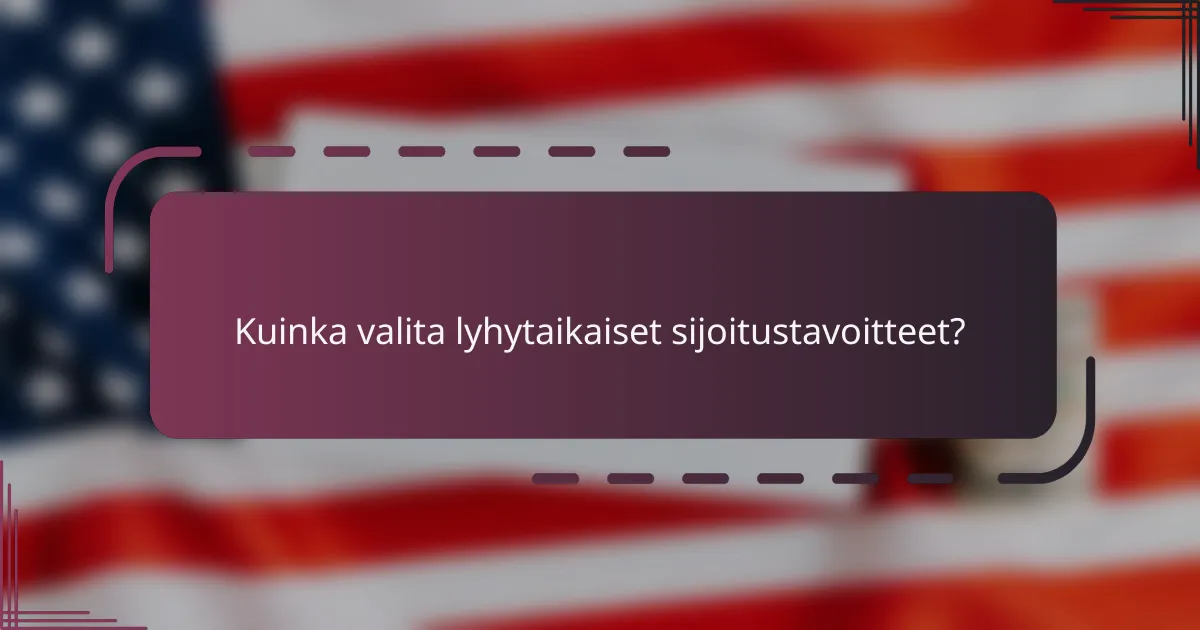 Kuinka valita lyhytaikaiset sijoitustavoitteet?