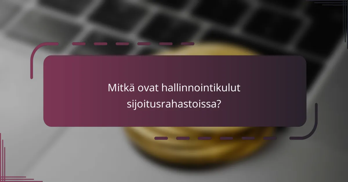 Mitkä ovat hallinnointikulut sijoitusrahastoissa?