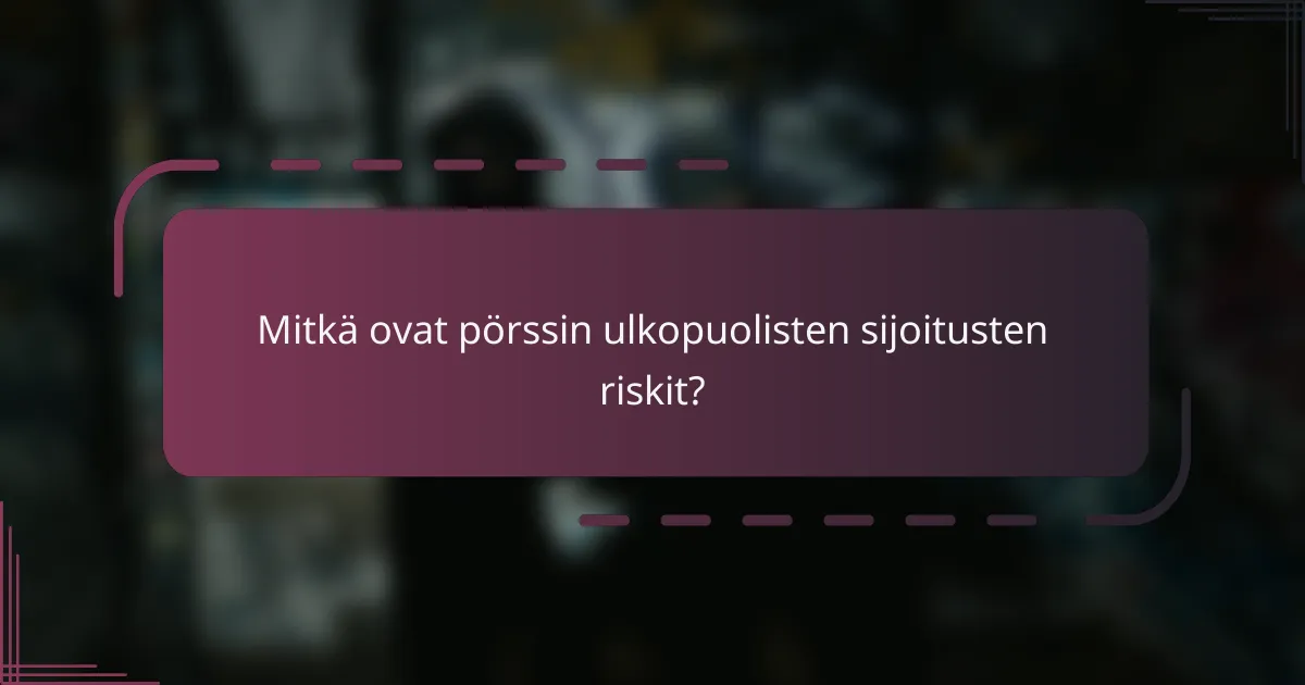 Mitkä ovat pörssin ulkopuolisten sijoitusten riskit?