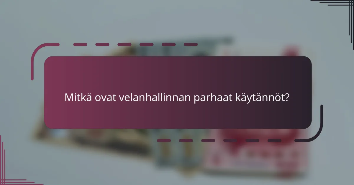 Mitkä ovat velanhallinnan parhaat käytännöt?